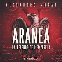 Téléchargez le livre :  Aranea : La légende de l'Empereur