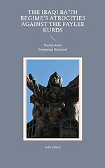 Télécharger le livre :  The Iraqi Ba'th Regime's Atrocities Against the Faylee Kurds