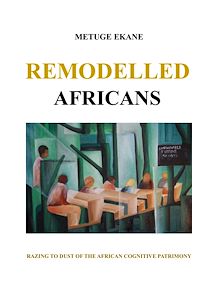 Téléchargez le livre :  Remodelled Africans