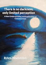 Download this eBook There is no darkness, only limited perception