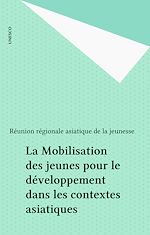 Download this eBook La Mobilisation des jeunes pour le développement dans les contextes asiatiques