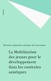 Télécharger le livre :  La Mobilisation des jeunes pour le développement dans les contextes asiatiques