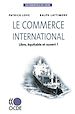 Télécharger le livre :  Le commerce international - Libre, équitable et ouvert ?