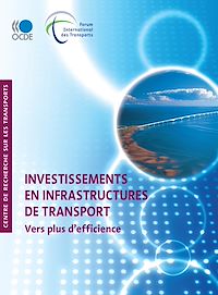 Téléchargez le livre :  Investissements en infrastructures de transport - Vers plus d'efficience