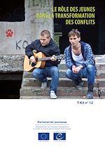 Télécharger le livre :  T-Kit 12 - Le rôle des jeunes dans la transformation des conflits