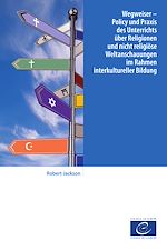Télécharger le livre :  Wegweiser – Policy und Praxis des Unterrichts über Religionen und nicht religiöse Weltanschauungen im Rahmen interkultureller Bildung