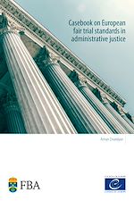 Télécharger le livre :  Casebook on European fair trial standards in administrative justice