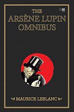 Télécharger le livre :  The Arsène Lupin Omnibus (4-books-in-1)