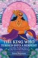 Télécharger le livre :  The King Who Turned into a Serpent  and Other Thrilling Tales of Royalty from Indian Mythology