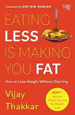 Télécharger le livre :  Eating Less is Making You Fat