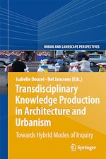 Télécharger le livre :  Transdisciplinary Knowledge Production in Architecture and Urbanism