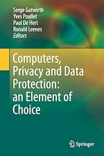 Télécharger le livre :  Computers, Privacy and Data Protection: an Element of Choice