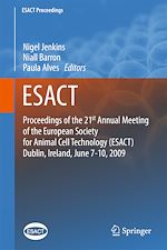 Télécharger le livre :  Proceedings of the 21st Annual Meeting of the European Society for Animal Cell Technology (ESACT), Dublin, Ireland, June 7-10, 2009