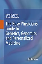 Télécharger le livre :  The Busy Physician's Guide To Genetics, Genomics and Personalized Medicine