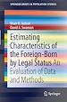 Télécharger le livre :  Estimating Characteristics of the Foreign-Born by Legal Status