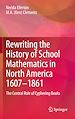 Télécharger le livre :  Rewriting the History of School Mathematics in North America 1607-1861