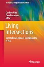 Télécharger le livre :  Living Intersections: Transnational Migrant Identifications in Asia