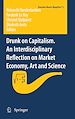 Télécharger le livre :  Drunk on Capitalism. An Interdisciplinary Reflection on Market Economy, Art and Science