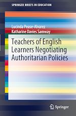 Télécharger le livre :  Teachers of English Learners Negotiating Authoritarian Policies