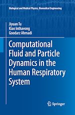 Télécharger le livre :  Computational Fluid and Particle Dynamics in the Human Respiratory System