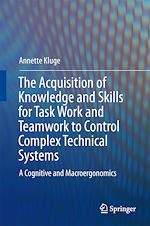 Download this eBook The Acquisition of Knowledge and Skills for Taskwork and Teamwork to Control Complex Technical Systems