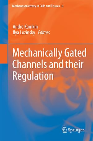 Téléchargez le livre :  Mechanically Gated Channels and their Regulation
