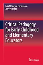 Télécharger le livre :  Critical Pedagogy for Early Childhood and Elementary Educators