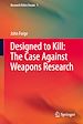 Télécharger le livre :  Designed to Kill: The Case Against Weapons Research