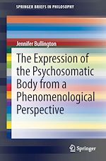 Télécharger le livre :  The Expression of the Psychosomatic Body from a Phenomenological Perspective