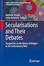 Télécharger le livre :  Secularisations and Their Debates