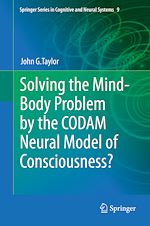 Télécharger le livre :  Solving the Mind-Body Problem by the CODAM Neural Model of Consciousness?