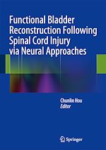 Télécharger le livre :  Functional Bladder Reconstruction Following Spinal Cord Injury via Neural Approaches