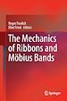 Télécharger le livre :  The Mechanics of Ribbons and Möbius Bands