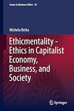 Télécharger le livre :  Ethicmentality - Ethics in Capitalist Economy, Business, and Society
