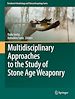 Télécharger le livre :  Multidisciplinary Approaches to the Study of Stone Age Weaponry