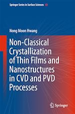 Télécharger le livre :  Non-Classical Crystallization of Thin Films and Nanostructures in CVD and PVD Processes