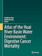 Télécharger le livre :  Atlas of the Huai River Basin Water Environment: Digestive Cancer Mortality