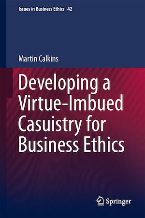 Téléchargez le livre :  Developing a Virtue-Imbued Casuistry for Business Ethics