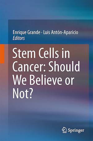 Téléchargez le livre :  Stem Cells in Cancer: Should We Believe or Not?