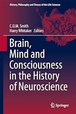 Télécharger le livre :  Brain, Mind and Consciousness in the History of Neuroscience