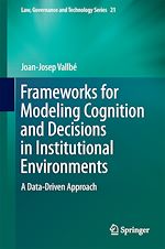 Télécharger le livre :  Frameworks for Modeling Cognition and Decisions in Institutional Environments