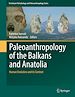 Télécharger le livre :  Paleoanthropology of the Balkans and Anatolia