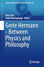 Télécharger le livre :  Grete Hermann - Between Physics and Philosophy