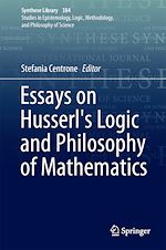 Download this eBook Essays on Husserl's Logic and Philosophy of Mathematics