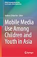 Télécharger le livre :  Mobile Media Use Among Children and Youth in Asia