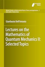 Télécharger le livre :  Lectures on the Mathematics of Quantum Mechanics II: Selected Topics