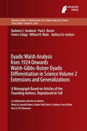 Téléchargez le livre :  Dyadic Walsh Analysis from 1924 Onwards Walsh-Gibbs-Butzer Dyadic Differentiation in Science Volume 2 Extensions and Generalizations