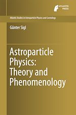 Télécharger le livre :  Astroparticle Physics: Theory and Phenomenology