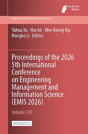 Download the eBook: Proceedings of the 2026 5th International Conference on Engineering Management and Information Science (EMIS 2026)