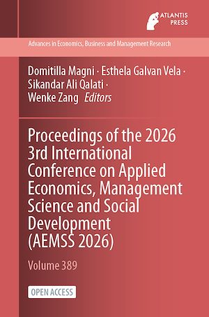 Download the eBook: Proceedings of the 2026 3rd International Conference on Applied Economics, Management Science and Social Development (AEMSS 2026)
